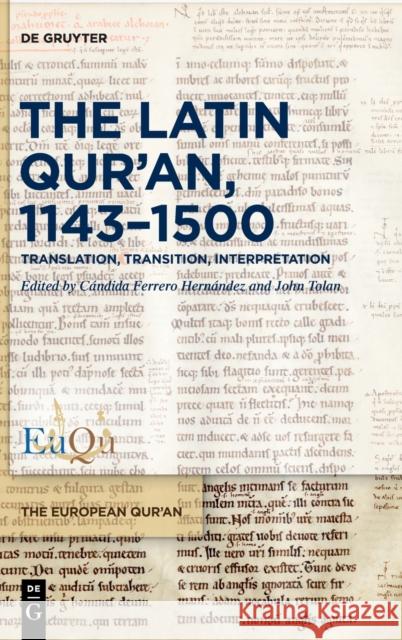 The Latin Qur'an, 1143-1500: Translation, Transition, Interpretation Ferrero Hern John Tolan 9783110702637