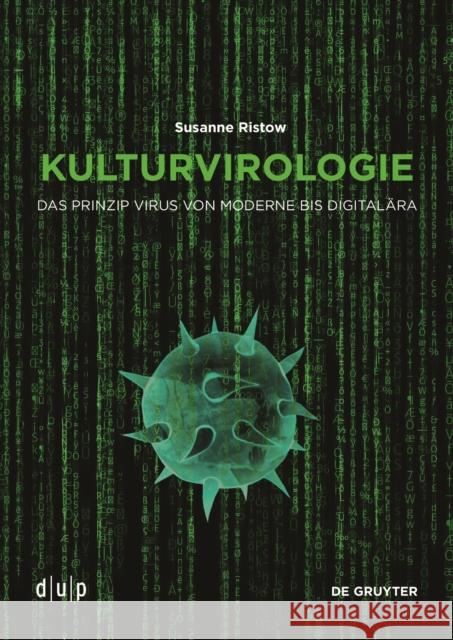 Kulturvirologie : Das Prinzip Virus von Moderne bis Digitalära Susanne Ristow 9783110703283 de Gruyter