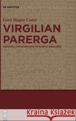 Virgilian Parerga: Textual Criticism and Stylistic Analysis Conte, Gian Biagio 9783110703955