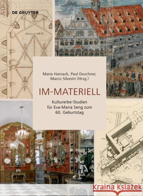 Im-Materiell: Kulturerbe-Studien Für Eva-Maria Seng Zum 60. Geburtstag Harnack, Maria 9783110703962 de Gruyter