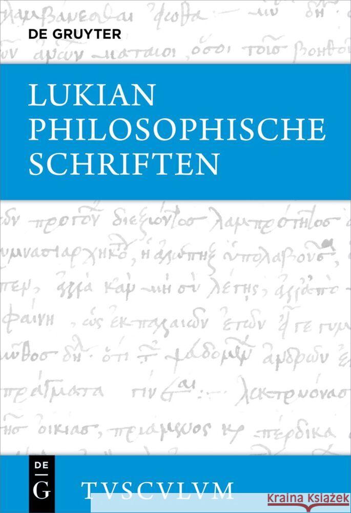 Philosophische Schriften: Griechisch - Deutsch Lukian                                   Peter Von M 9783110704099