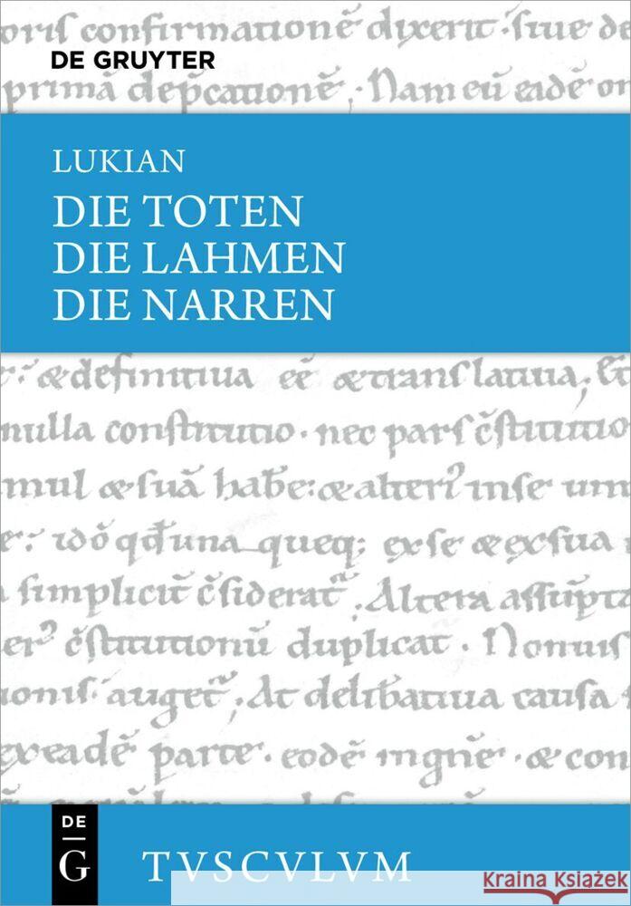 Die Toten / Die Lahmen / Die Narren: Griechisch - Deutsch Lukian                                   Peter Vo Jens Gerlach 9783110704112