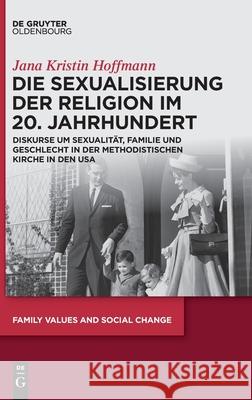 Die Sexualisierung der Religion im 20. Jahrhundert Hoffmann, Jana Kristin 9783110704419