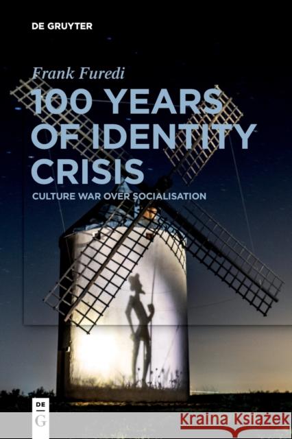 100 Years of Identity Crisis Furedi, Frank 9783110705126 de Gruyter