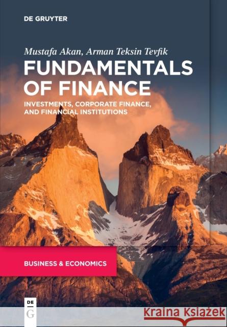 Fundamentals of Finance: Investments, Corporate Finance, and Financial Institutions Arman Teksin Tevfik 9783110705348