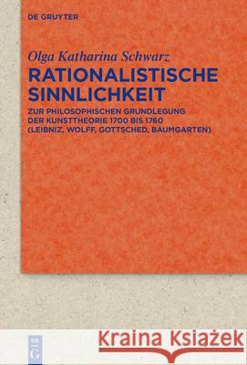 Rationalistische Sinnlichkeit Schwarz, Olga Katharina 9783110705515 de Gruyter