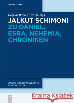 Jalkut Schimoni zu Daniel, Esra, Nehemia, Chroniken Dagmar Börner-Klein, Beat Zuber 9783110705904 De Gruyter