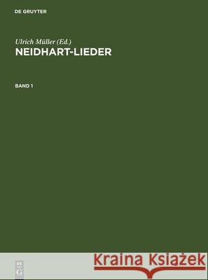 Neidhart-Lieder: Texte Und Melodien Sämtlicher Handschriften Und Drucke Müller, Ulrich 9783110706086