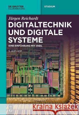 Digitaltechnik Und Digitale Systeme: Eine Einführung Mit VHDL Jürgen Reichardt 9783110706963