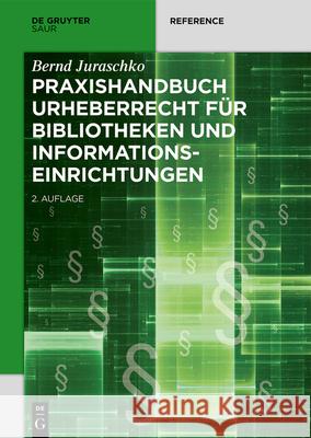 Praxishandbuch Urheberrecht für Bibliotheken und Informationseinrichtungen Juraschko, Bernd 9783110707502 K.G. Saur Verlag