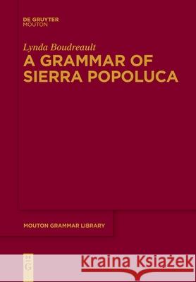 A Grammar of Sierra Popoluca Lynda Boudreault 9783110707984 De Gruyter