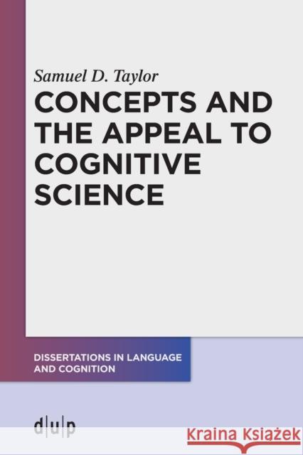 Concepts and the Appeal to Cognitive Science Samuel D. Taylor 9783110708035 Dusseldorf University Press