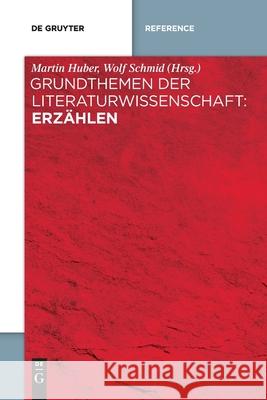 Grundthemen Der Literaturwissenschaft: Erzählen Martin Huber, Wolf Schmid 9783110709155 De Gruyter