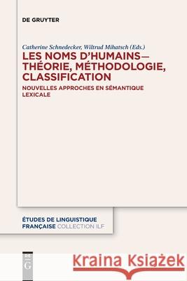 Les Noms d'Humains - Théorie, Méthodologie, Classification: Nouvelles Approches En Sémantique Lexicale Schnedecker, Catherine 9783110709636 de Gruyter