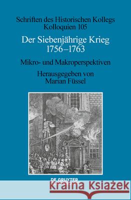 Der Siebenjährige Krieg 1756-1763: Mikro- Und Makroperspektiven Füssel, Marian 9783110709643