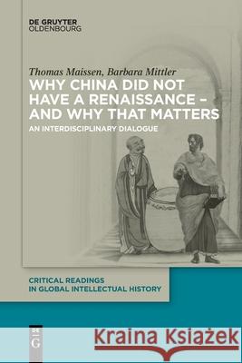 Why China did not have a Renaissance - and why that matters Maissen, Thomas 9783110710069