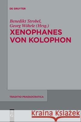 Xenophanes Von Kolophon Benedikt Strobel, Georg Wöhrle 9783110710113
