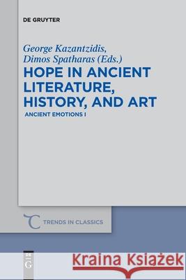 Hope in Ancient Literature, History, and Art Kazantzidis, George 9783110710137