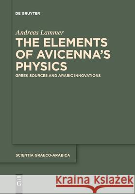 The Elements of Avicenna's Physics Lammer, Andreas 9783110710199 de Gruyter