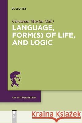 Language, Form(s) of Life, and Logic Martin, Christian 9783110710229 de Gruyter