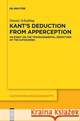 Kant's Deduction From Apperception Schulting, Dennis 9783110710267 de Gruyter