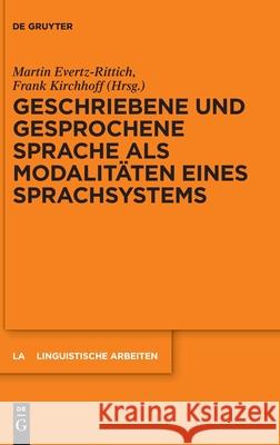 Geschriebene Und Gesprochene Sprache ALS Modalitäten Eines Sprachsystems Evertz-Rittich, Martin 9783110710755 de Gruyter