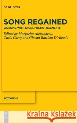 Song Regained: Working with Greek Poetic Fragments Alexandrou, Margarita 9783110710960 de Gruyter