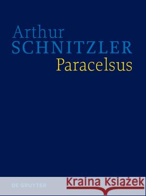 Paracelsus: Historisch-Kritische Ausgabe Isabella Schwentner Konstanze Fliedl 9783110711042