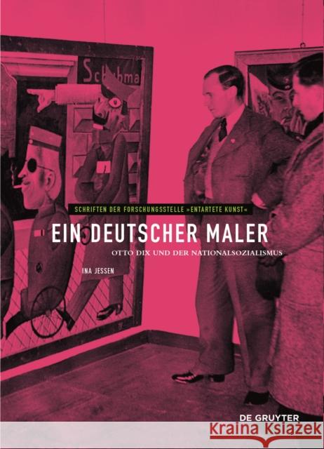 Ein Deutscher Maler: Otto Dix Und Der Nationalsozialismus Jessen, Ina 9783110711509 de Gruyter