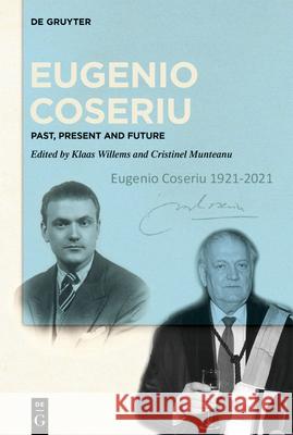 Eugenio Coseriu: Past, Present and Future Klaas Willems Cristinel Munteanu 9783110712339 de Gruyter