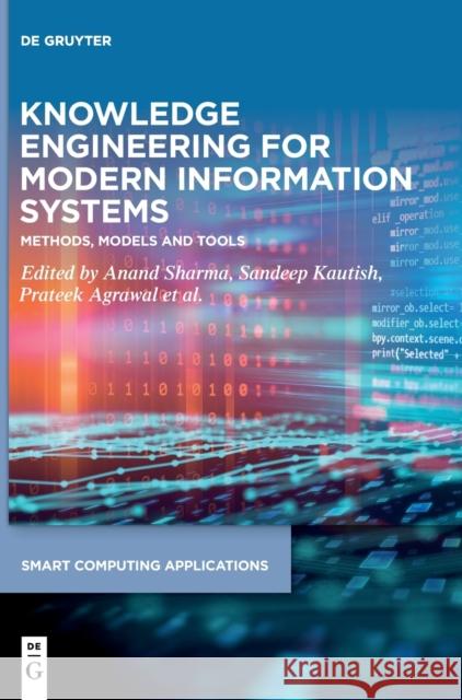 Knowledge Engineering for Modern Information Systems: Methods, Models and Tools Anand Sharma Sandeep Kautish Prateek Agrawal 9783110713169