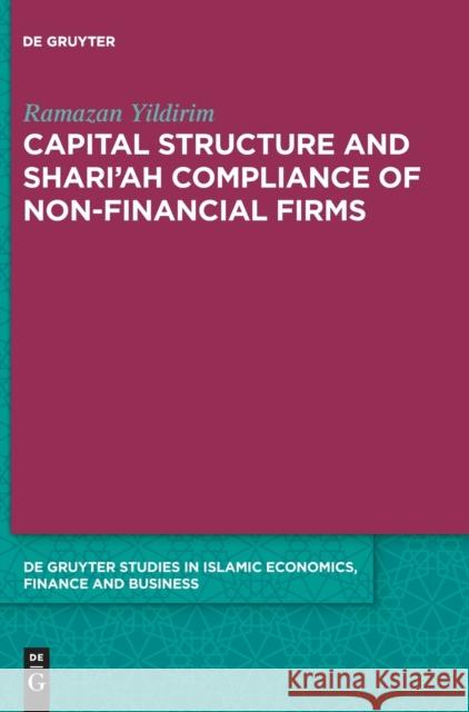 Capital Structure and Shari'ah Compliance of Non-Financial Firms Ramazan Yildirim 9783110713503 de Gruyter