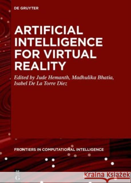 Artificial Intelligence for Virtual Reality Jude Hemanth Madhulika Bhatia Isabel d 9783110713749 de Gruyter