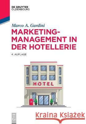 Marketing-Management in der Hotellerie Gardini, Marco a. 9783110714456