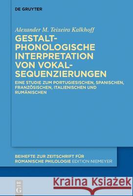 Gestaltphonologische Interpretation von Vokalsequenzierungen Teixeira Kalkhoff, Alexander M. 9783110716160 de Gruyter