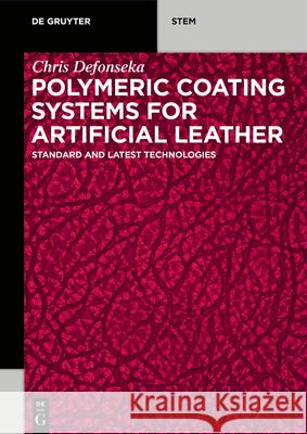 Polymeric Coating Systems for Artificial Leather: Standard and Latest Technologies Chris Defonseka 9783110716535 de Gruyter
