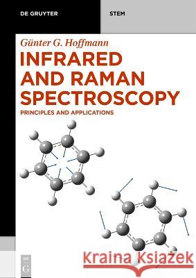 Infrared and Raman Spectroscopy: Principles and Applications Günter G. Hoffmann 9783110717549 De Gruyter (JL)