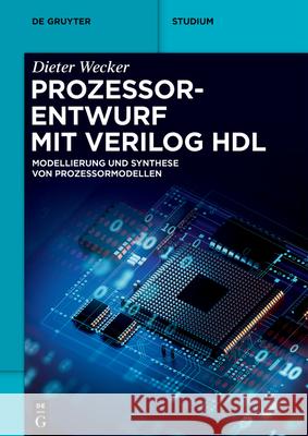 Prozessorentwurf Mit Verilog Hdl: Modellierung Und Synthese Von Prozessormodellen Dieter Wecker 9783110717822 de Gruyter