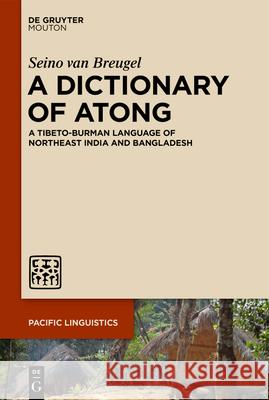 A Dictionary of Atong: A Tibeto-Burman Language of Northeast India and Bangladesh Seino Va 9783110717976 Walter de Gruyter