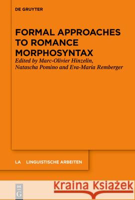 Formal Approaches to Romance Morphosyntax Marc-Olivier Hinzelin Natascha Pomino Eva-Maria Remberger 9783110718805