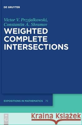 Weighted Complete Intersections Victor V. Przyjalkowski Constantin Shramov 9783110718829 de Gruyter
