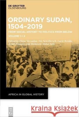 Ordinary Sudan, 1504-2019: From Social History to Politics from Below Volume 1/Volume 2 Vezzadini, Elena 9783110719505 de Gruyter