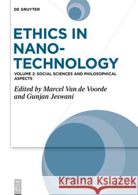 Ethics in Nanotechnology: Social Sciences and Philosophical Aspects Gunjan Jeswani 9783110719840 de Gruyter