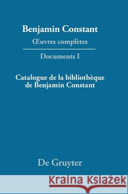 Catalogue de la Bibliothèque de Benjamin Constant Kloocke, Kurt 9783110720433 de Gruyter