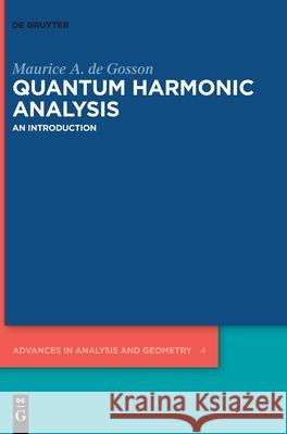 Quantum Harmonic Analysis: An Introduction Maurice A. de Gosson 9783110722611 De Gruyter