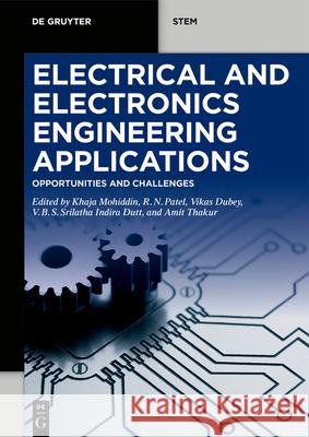 Electrical and Electronics Engineering Applications: Opportunities and Challenges Khaja Mohiddin R. N. Patel Vikas Dubey 9783110722673