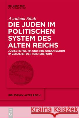 Die Juden im politischen System des Alten Reichs Siluk, Avraham 9783110723472 Walter de Gruyter