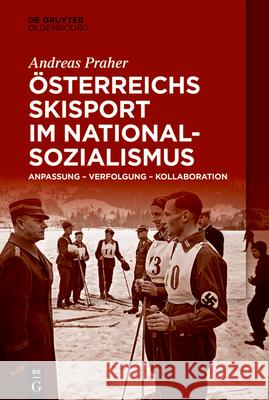 Österreichs Skisport im Nationalsozialismus Praher, Andreas 9783110724103 Walter de Gruyter