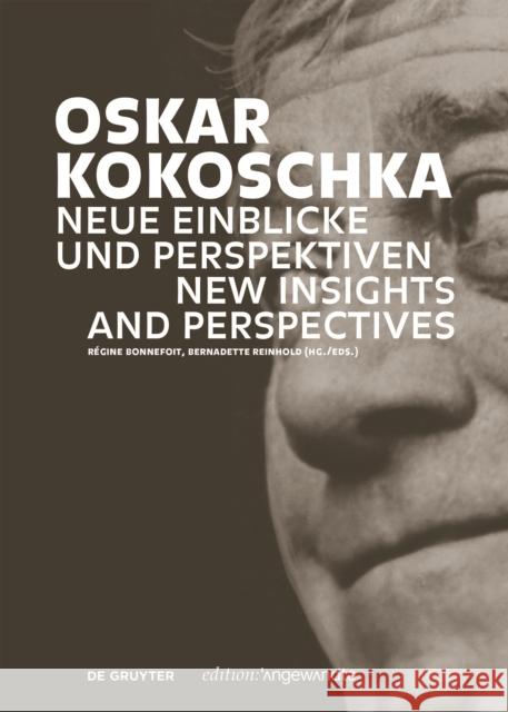 Oskar Kokoschka: Neue Einblicke Und Perspektiven / New Insights and Perspectives R Bonnefoit Bernadette Reinhold 9783110724202 de Gruyter
