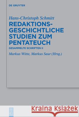 Redaktionsgeschichtliche Studien Zum Pentateuch: Gesammelte Schriften II Hans-Christoph Schmitt Markus Witte Markus Saur 9783110724394 de Gruyter